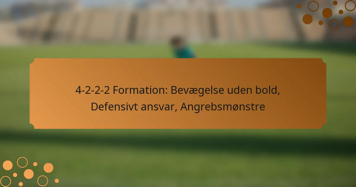 4-2-2-2 Formation: Bevægelse uden bold, Defensivt ansvar, Angrebsmønstre