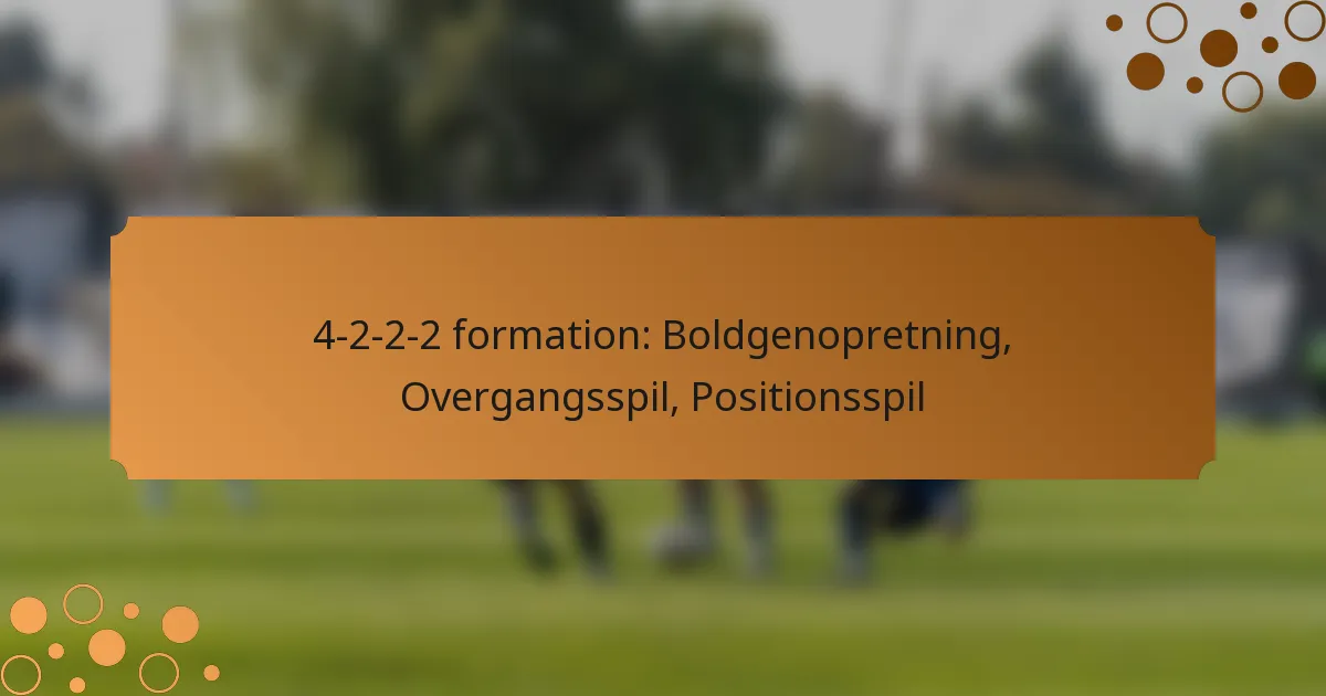 4-2-2-2 formation: Boldgenopretning, Overgangsspil, Positionsspil