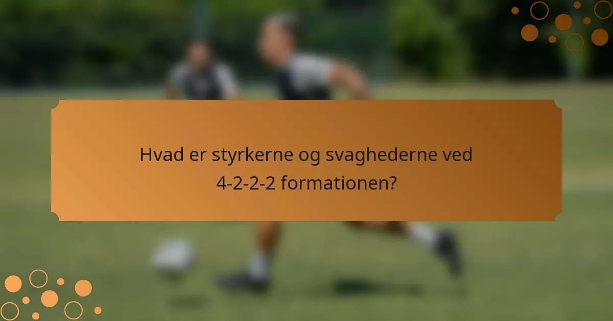 Hvad er styrkerne og svaghederne ved 4-2-2-2 formationen?