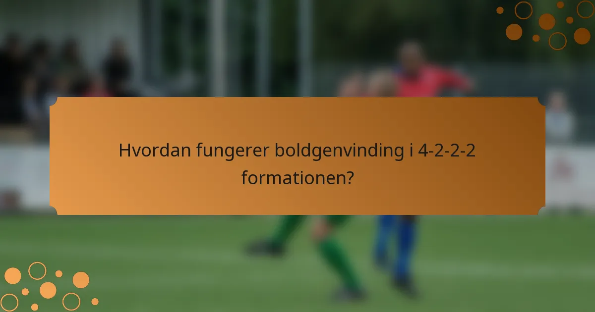 Hvordan fungerer boldgenvinding i 4-2-2-2 formationen?