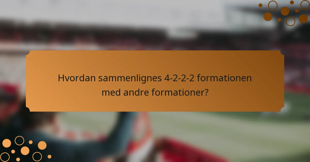 Hvordan sammenlignes 4-2-2-2 formationen med andre formationer?